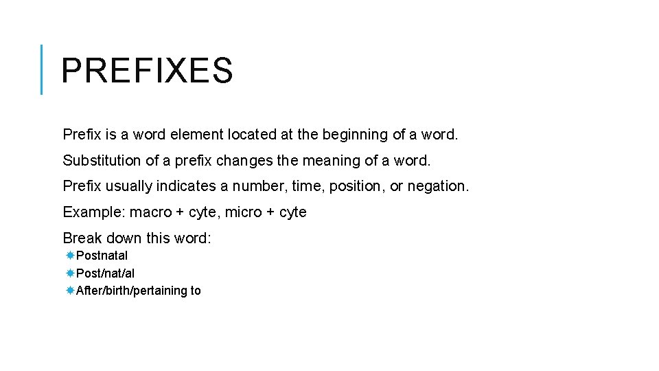 PREFIXES Prefix is a word element located at the beginning of a word. Substitution