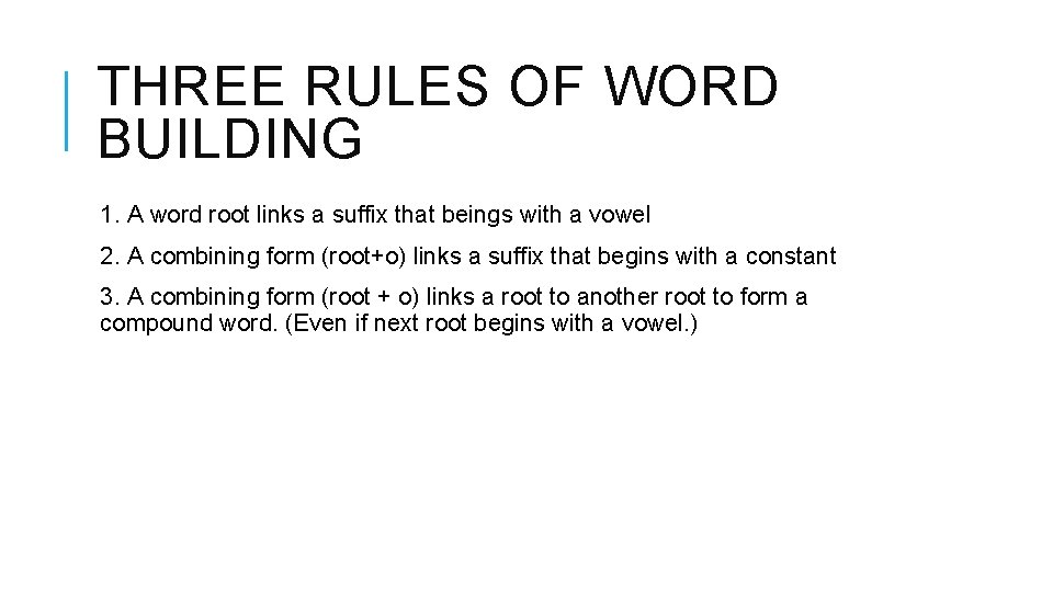 THREE RULES OF WORD BUILDING 1. A word root links a suffix that beings