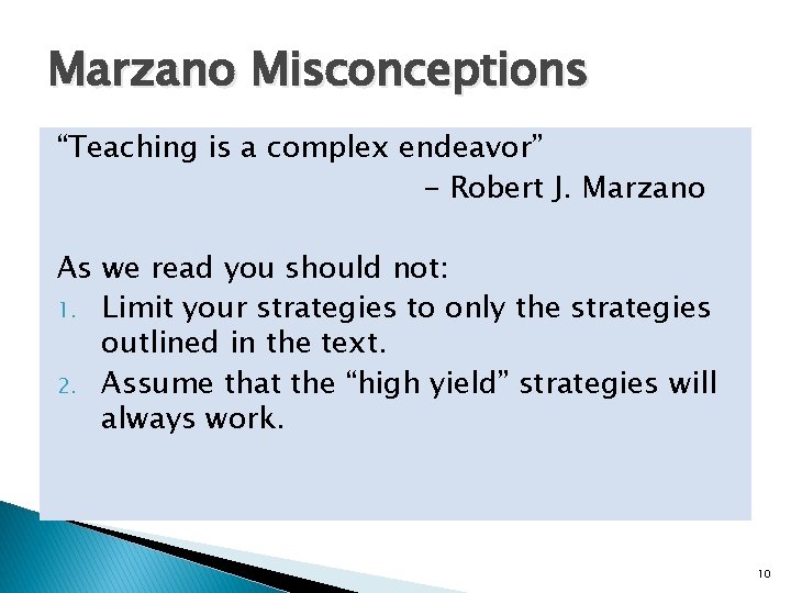 Marzano Misconceptions “Teaching is a complex endeavor” - Robert J. Marzano As we read