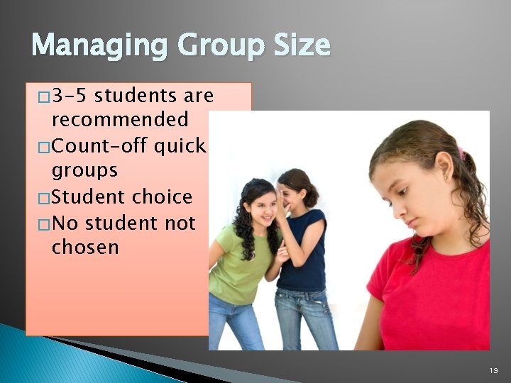 Managing Group Size � 3 -5 students are recommended � Count-off quick groups �