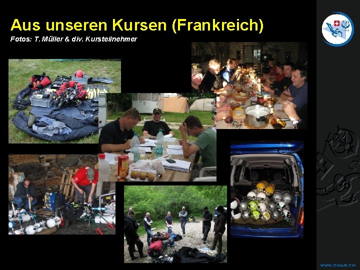 CAVE DIVING Aus unseren Kursen (Frankreich) Fotos: T. Müller & div. Kursteilnehmer CAVE DIVING Aus unseren Kursen (Frankreich) Fotos: T. Müller & div. Kursteilnehmer