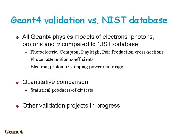 Geant 4 validation vs. NIST database All Geant 4 physics models of electrons, photons,