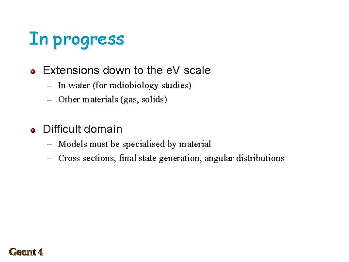 In progress Extensions down to the e. V scale – In water (for radiobiology