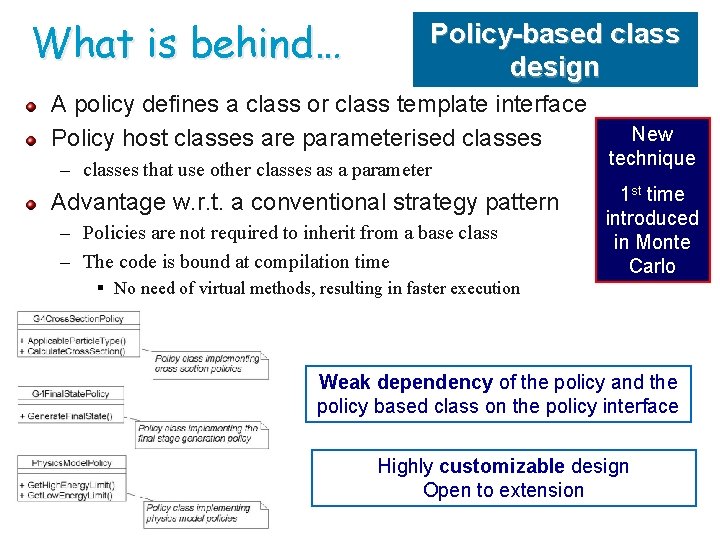 What is behind… Policy-based class design A policy defines a class or class template
