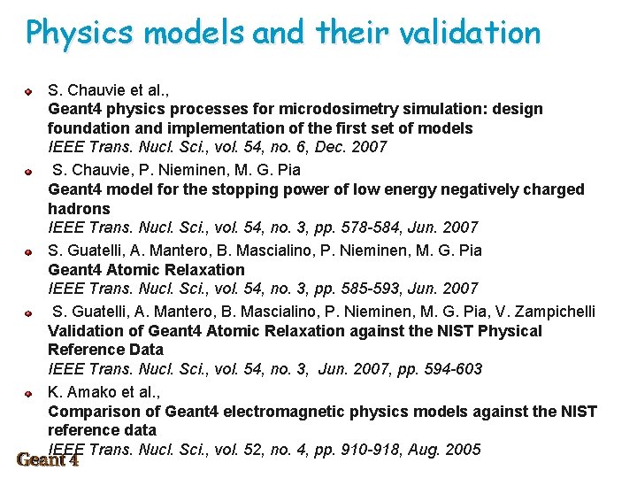 Physics models and their validation S. Chauvie et al. , Geant 4 physics processes