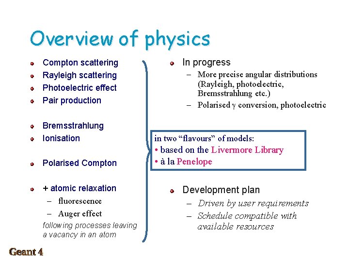 Overview of physics Compton scattering Rayleigh scattering Photoelectric effect Pair production In progress –