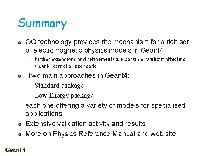 Summary OO technology provides the mechanism for a rich set of electromagnetic physics models