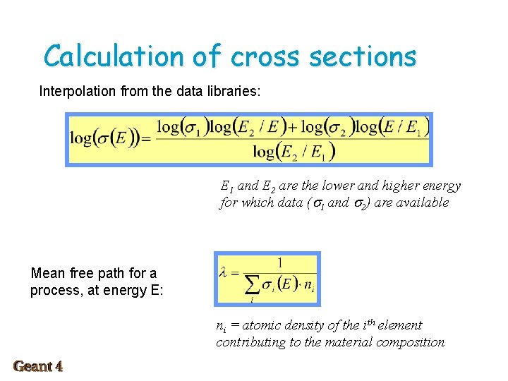 Calculation of cross sections Interpolation from the data libraries: E 1 and E 2