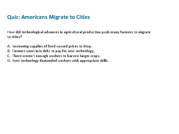 Quiz: Americans Migrate to Cities How did technological advances in agricultural production push many
