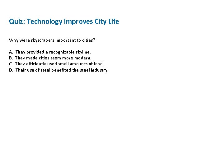 Quiz: Technology Improves City Life Why were skyscrapers important to cities? A. B. C.