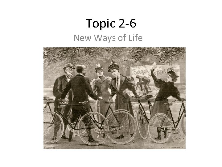 Topic 2 -6 New Ways of Life 