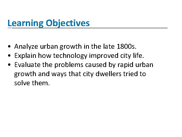 Learning Objectives • Analyze urban growth in the late 1800 s. • Explain how