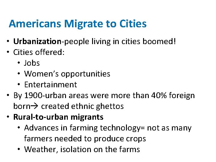 Americans Migrate to Cities • Urbanization-people living in cities boomed! • Cities offered: •