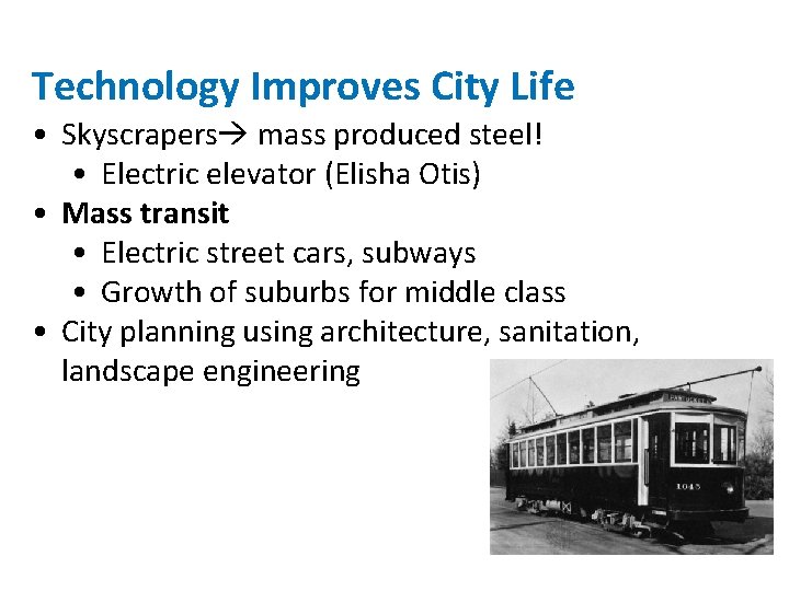 Technology Improves City Life • Skyscrapers mass produced steel! • Electric elevator (Elisha Otis)