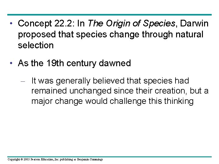  • Concept 22. 2: In The Origin of Species, Darwin proposed that species