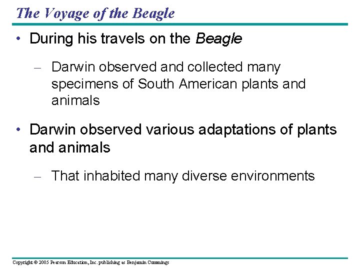 The Voyage of the Beagle • During his travels on the Beagle – Darwin