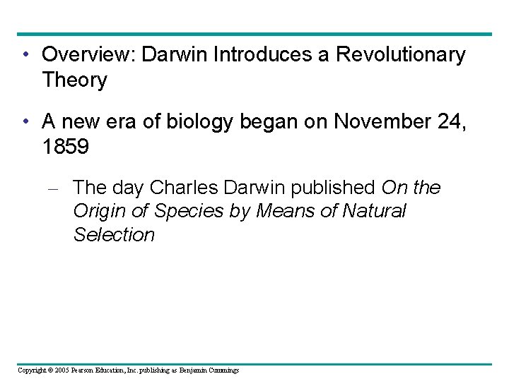  • Overview: Darwin Introduces a Revolutionary Theory • A new era of biology