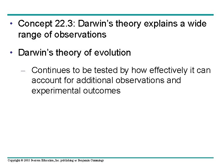  • Concept 22. 3: Darwin’s theory explains a wide range of observations •