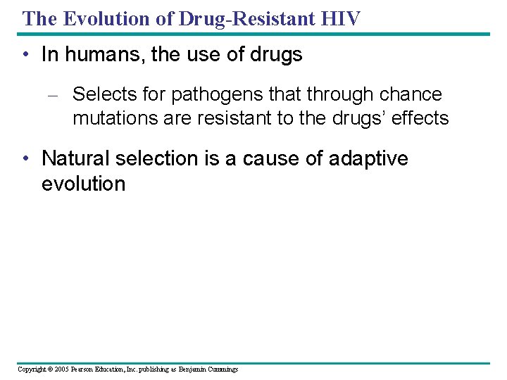 The Evolution of Drug-Resistant HIV • In humans, the use of drugs – Selects