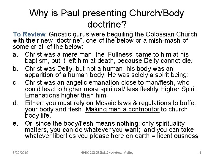 Why is Paul presenting Church/Body doctrine? To Review: Gnostic gurus were beguiling the Colossian Why is Paul presenting Church/Body doctrine? To Review: Gnostic gurus were beguiling the Colossian