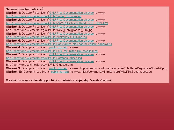 Seznam použitých obrázků: Obrázek 1: Dostupný pod licencí GNU Free Documentation License na www: