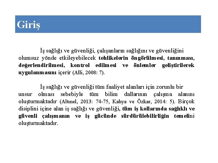 Giriş İş sağlığı ve güvenliği, çalışanların sağlığını ve güvenliğini olumsuz yönde etkileyebilecek tehlikelerin öngörülmesi,