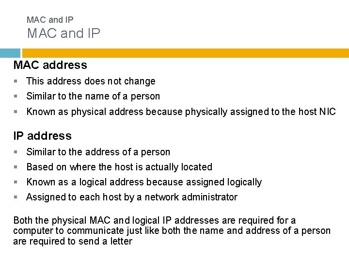 MAC and IP MAC address § This address does not change § Similar to