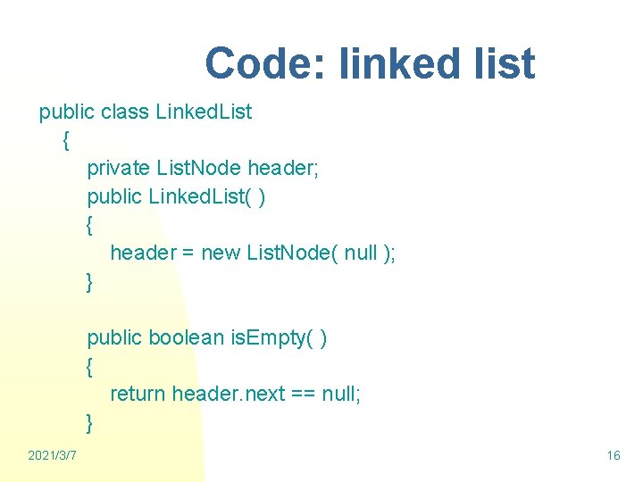 Code: linked list public class Linked. List { private List. Node header; public Linked.