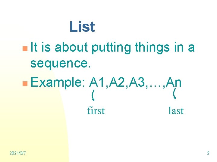 List It is about putting things in a sequence. n Example: A 1, A