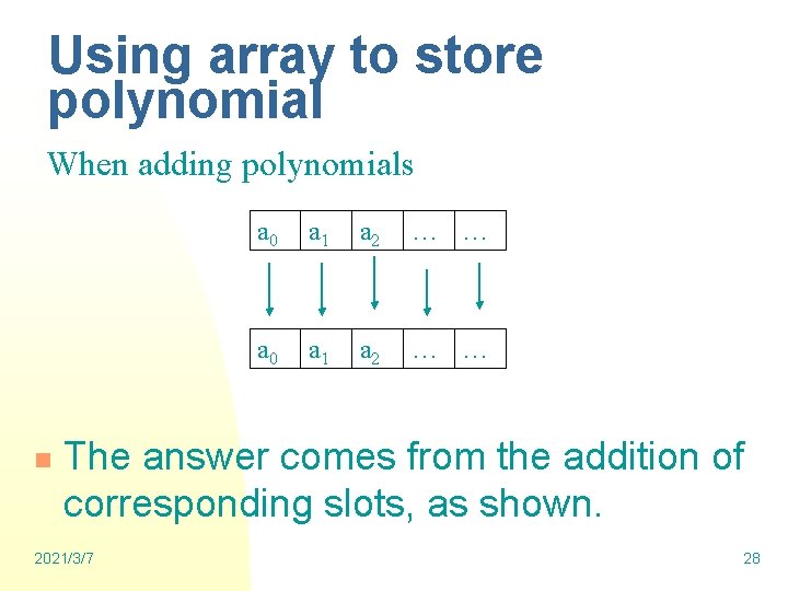 Using array to store polynomial When adding polynomials n a 0 a 1 a