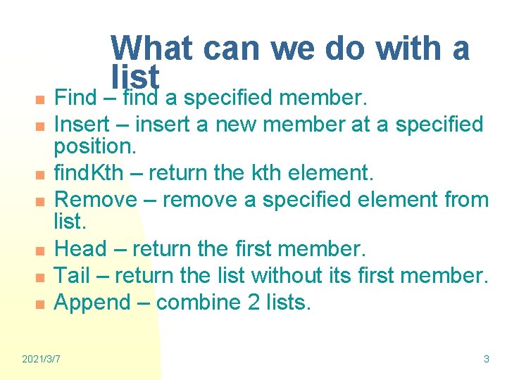 What can we do with a list n Find – find a specified member.