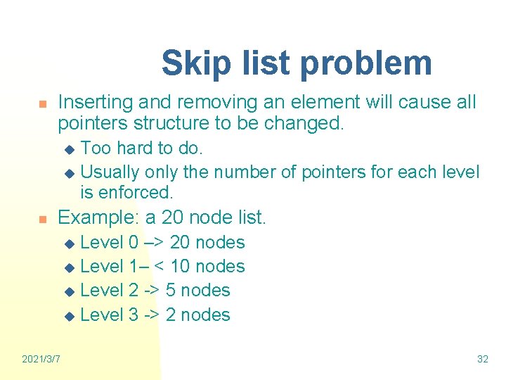 Skip list problem n Inserting and removing an element will cause all pointers structure