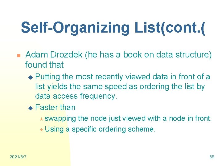 Self-Organizing List(cont. ( n Adam Drozdek (he has a book on data structure) found