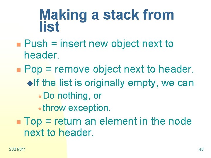 Making a stack from list Push = insert new object next to header. n