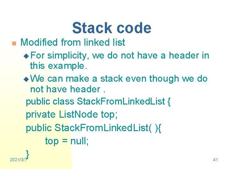 Stack code n Modified from linked list u For simplicity, we do not have