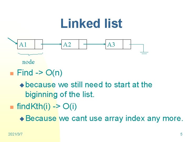 Linked list A 1 A 2 A 3 node n n Find -> O(n)