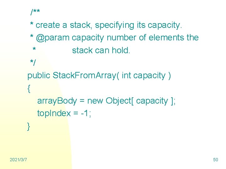 /** * create a stack, specifying its capacity. * @param capacity number of elements