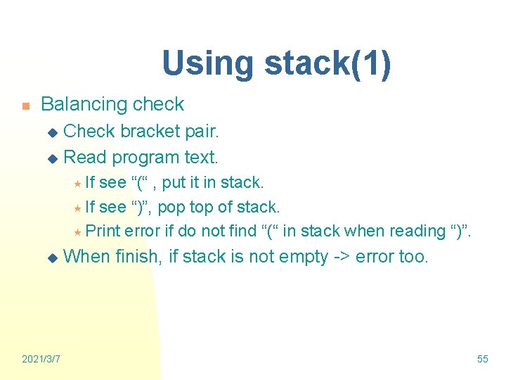 Using stack(1) n Balancing check Check bracket pair. u Read program text. u «