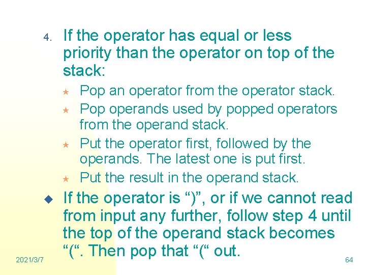 4. If the operator has equal or less priority than the operator on top