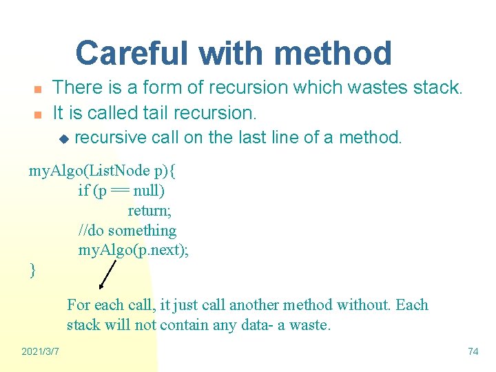 Careful with method n n There is a form of recursion which wastes stack.