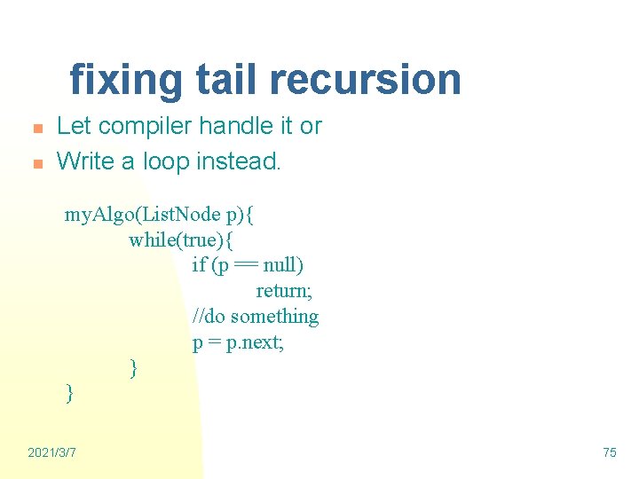 fixing tail recursion n n Let compiler handle it or Write a loop instead.