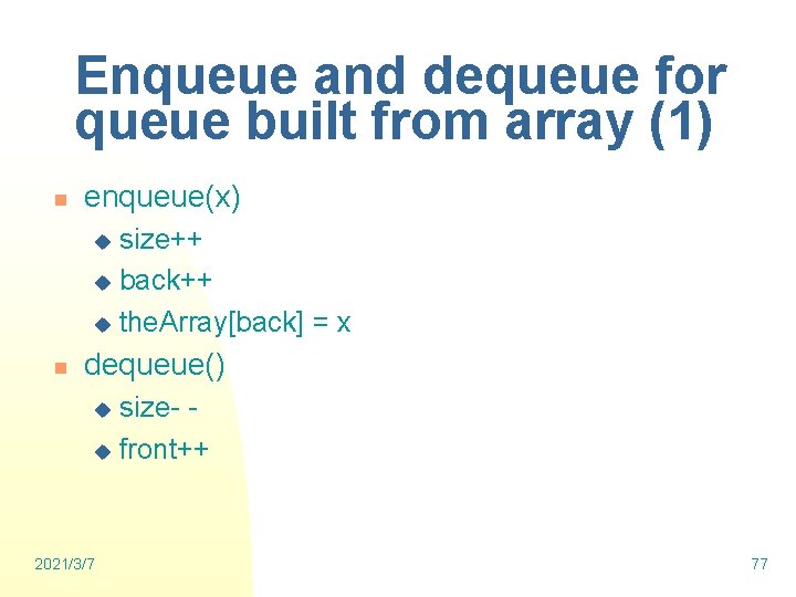 Enqueue and dequeue for queue built from array (1) n enqueue(x) size++ u back++