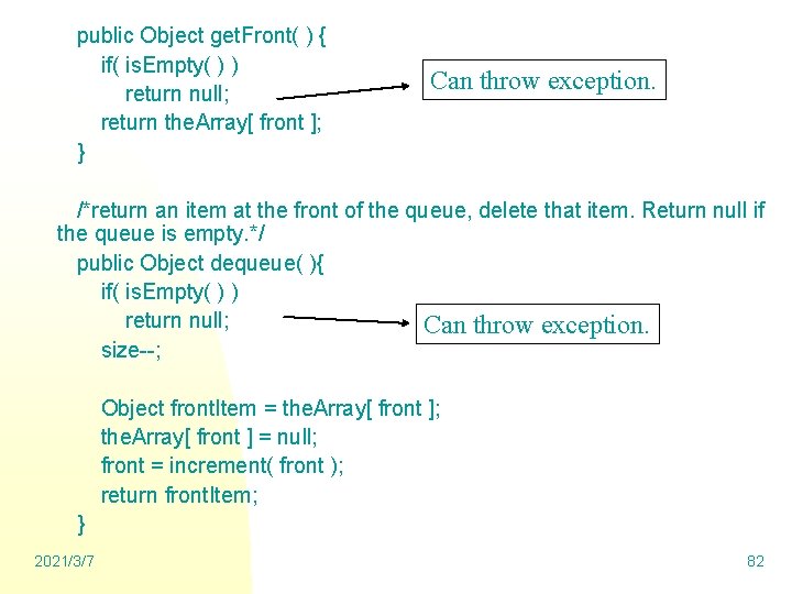 public Object get. Front( ) { if( is. Empty( ) ) return null; return