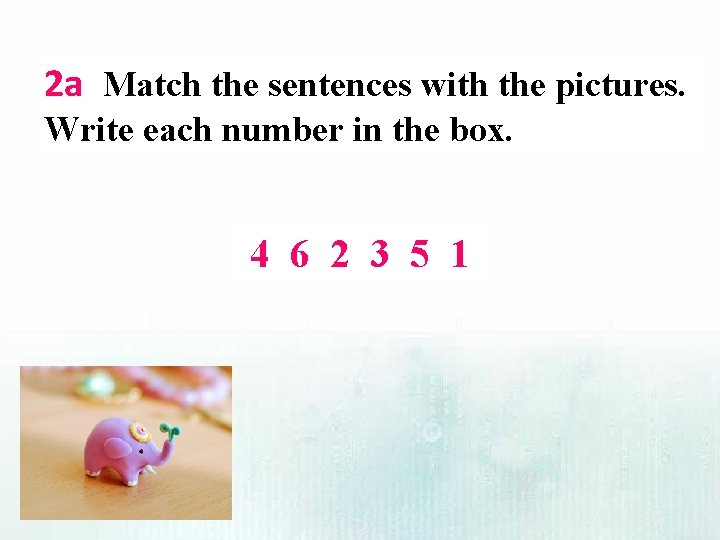2 a Match the sentences with the pictures. Write each number in the box.