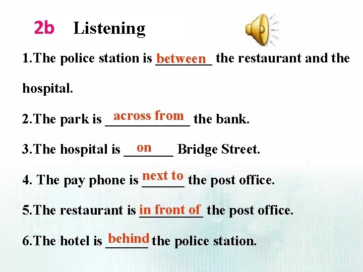2 b Listening 1. The police station is ____ between the restaurant and the