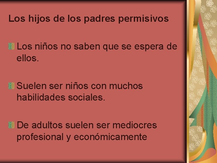 Los hijos de los padres permisivos Los niños no saben que se espera de