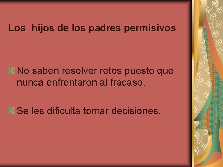 Los hijos de los padres permisivos No saben resolver retos puesto que nunca enfrentaron