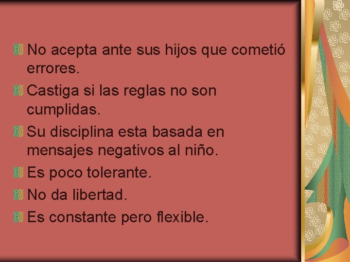 No acepta ante sus hijos que cometió errores. Castiga si las reglas no son