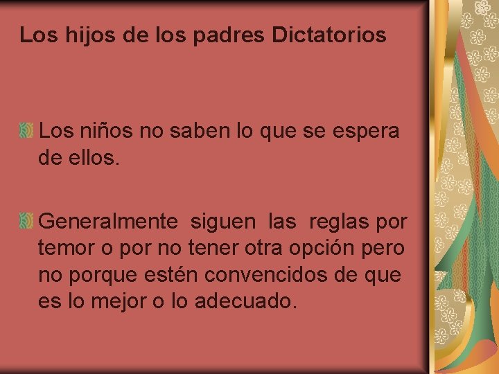 Los hijos de los padres Dictatorios Los niños no saben lo que se espera