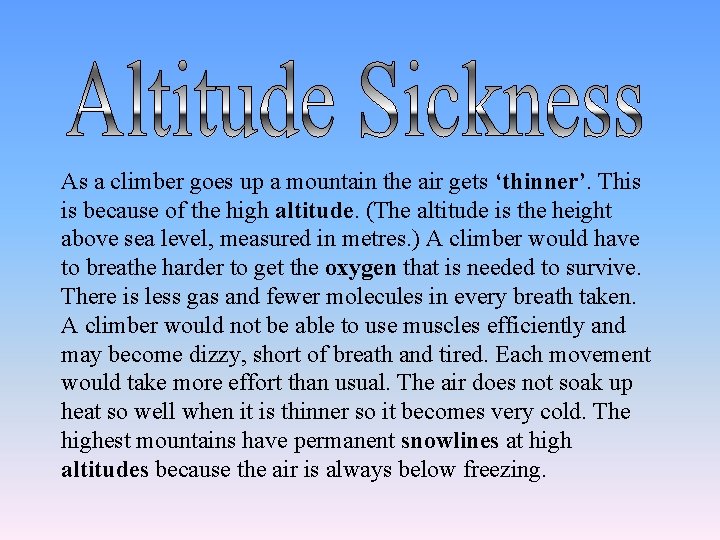 As a climber goes up a mountain the air gets ‘thinner’. This is because